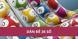 Dàn đề 36 số: Bí quyết chọn số hiệu quả và may mắn