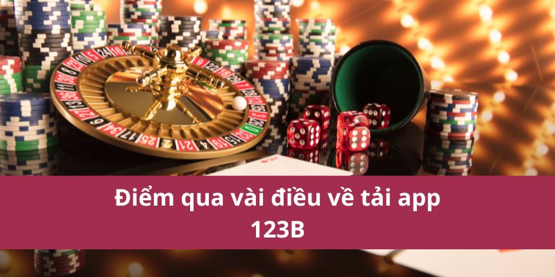 Tải App 123B Nhanh Chóng – Trải Nghiệm Game Đỉnh Cao!