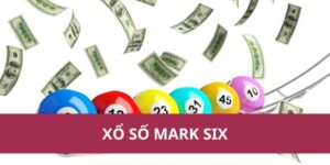 Tìm Hiểu Về Xổ Số Mark Six - Cơ Hội Trúng Lớn Mỗi Ngày